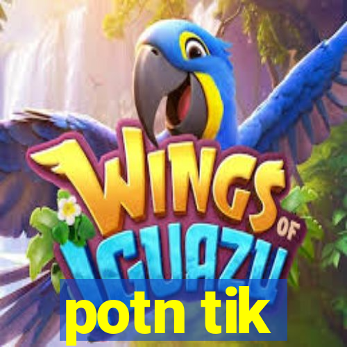 potn tik